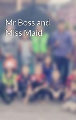 Mr Boss and Miss Maid