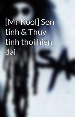 [Mr Kool] Son tinh & Thuy tinh thoi hien dai