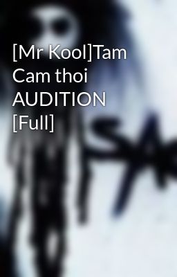 [Mr Kool]Tam Cam thoi AUDITION [Full]