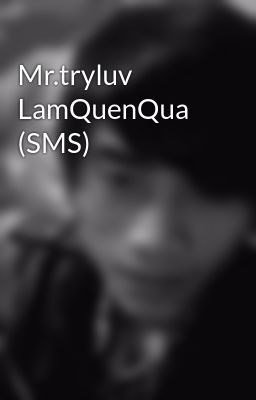 Mr.tryluv LamQuenQua (SMS)