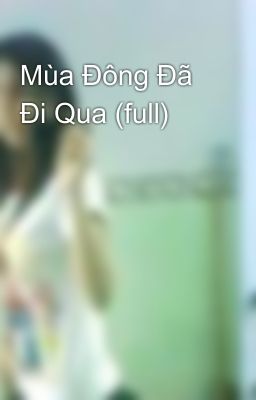 Mùa Đông Đã Đi Qua (full)