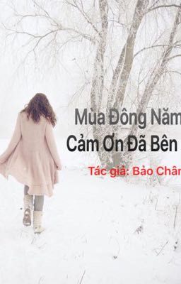 Mùa Đông Năm Đó, Cảm Ơn Đã Bên Em!!!