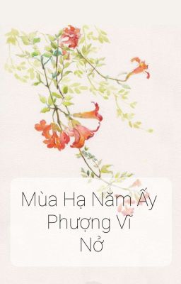 Mùa Hạ Năm Ấy Phượng Vĩ Nở