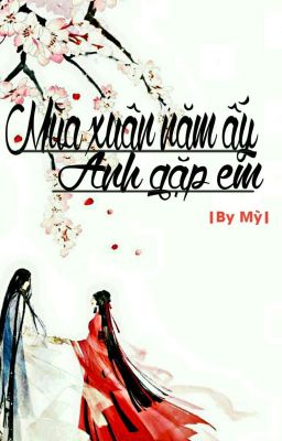 Mùa xuân năm ấy , Anh gặp em ❤