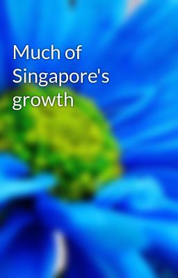 Much of Singapore's growth