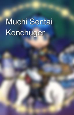 Muchi Sentai Konchūger