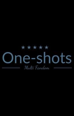 Multi fandom oneshots