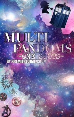 MULTI-FANDOMS ONE-SHOTS