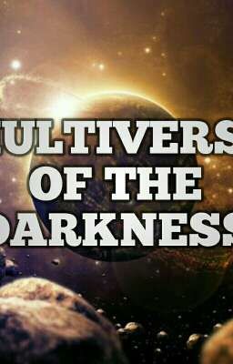 Multiverse of the Darkness