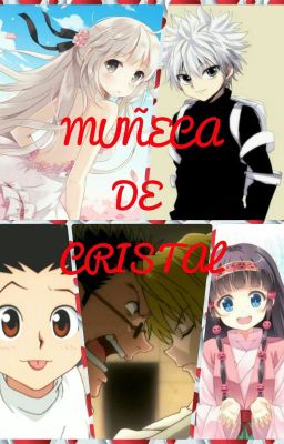 Muñeca de Cristal (HxH) ¡Pausada!