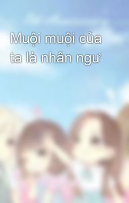 Muội muội của ta là nhân ngư