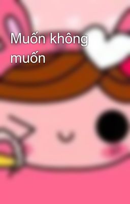 Muốn không muốn