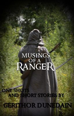 Musings of a Ranger: One Shots and Short Stories