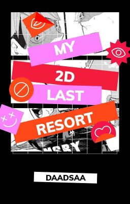 My 2D Last Resort | INARIZAKI X READER