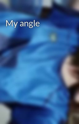 My angle
