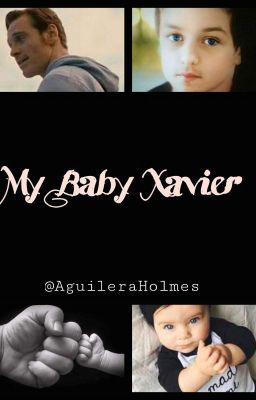 My Baby Xavier. [One-Shot]