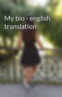 My bio - english translation