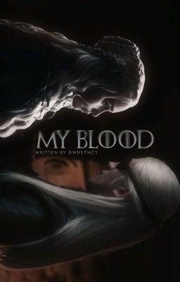 MY BLOOD (game of thrones)