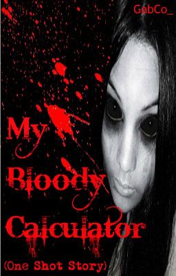 My Bloody Calculator (One Shot Story)