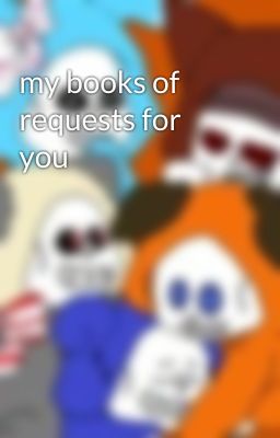 my books of requests for you