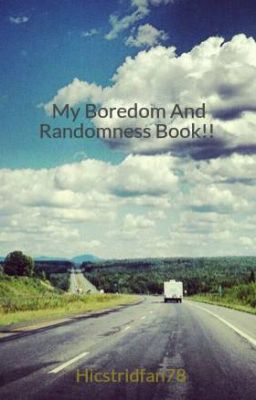 My Boredom And Randomness Book!!