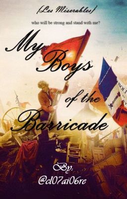 My Boys of the Barricade {Les Miserables}