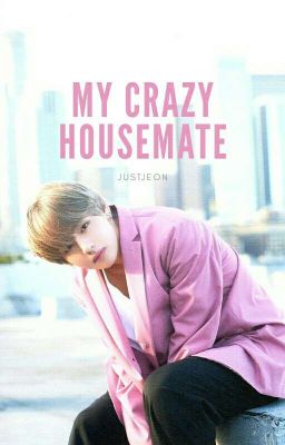 My Crazy Housemate || Kim Taehyung