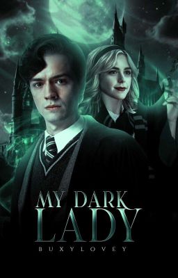 MY DARK LADY 𝒇𝒕. Tom Riddle