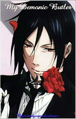 My Demonic Butler (Sebastian fanfic) 