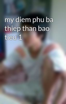 my diem phu ba thiep than bao tieu 1