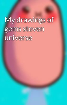 My drawings of gems steven universe