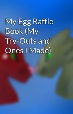 My Egg Raffle Book (My Try-Outs and Ones I Made)