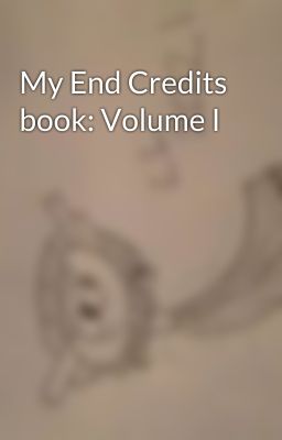 My End Credits book: Volume I