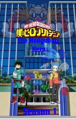 My Hero Academia:The Hedgehog Hero [Season 1] (A Sonic7X42 Story)