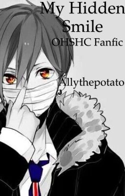 My Hidden Smile {OHSHC Fanfic} (UNDER HEAVY EDITING)