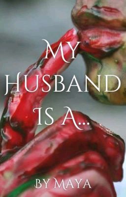 My Husband Is A...