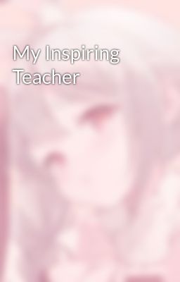 My Inspiring Teacher