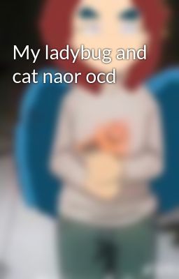 My ladybug and cat naor ocd