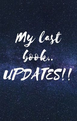 My last book.. UPDATES!!