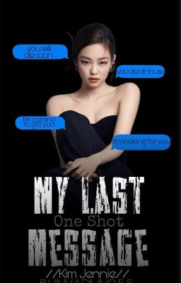 My Last Message //Kim Jennie//~[One Shot]