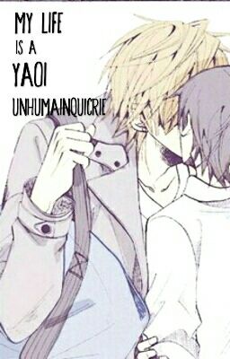 My life is a yaoi