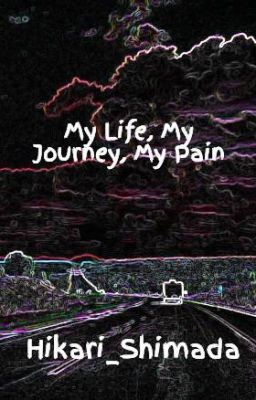 My Life, My Journey, My Pain