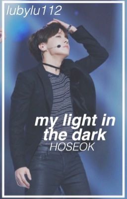 ✖️my light in the dark → bts jhope fanfic