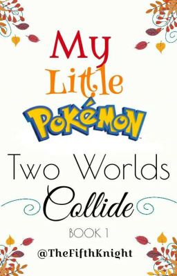 My Little Pokémon ; Two Worlds Collide