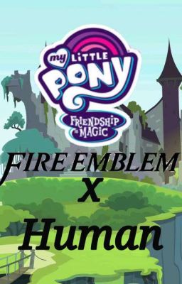 My Little Pony Fire Emblem X Human [Abandonado]