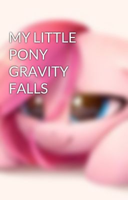 MY LITTLE PONY GRAVITY FALLS