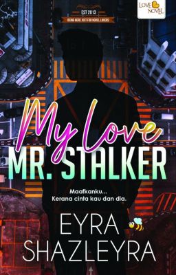 MY LOVE MR STALKER || telah terbit 2023 - LoveNovelPublishing ❤