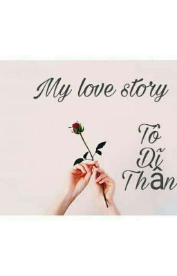 My love story ( Chuyện tình của tôi )