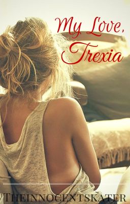 My love, Trexia. (One-shot)