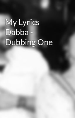 My Lyrics Dabba - Dubbing One